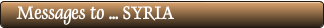 Messages to ... SYRIA