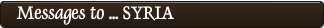 Messages to ... SYRIA