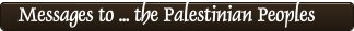 Messages to ... the Palestinian Peoples
