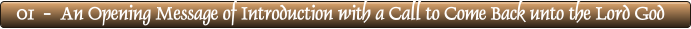 01  -  An Opening Message of Introduction with a Call to Come Back unto the Lord God