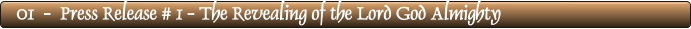 01  -  Press Release # 1 - The Revealing of the Lord God Almighty