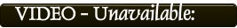 VIDEO - Unavailable: