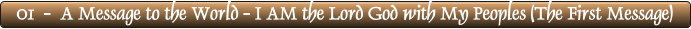 01  -  A Message to the World - I AM the Lord God with My Peoples (The First Message)