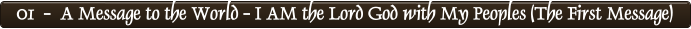 01  -  A Message to the World - I AM the Lord God with My Peoples (The First Message)