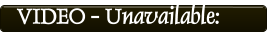 VIDEO - Unavailable: