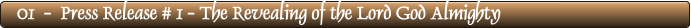 01  -  Press Release # 1 - The Revealing of the Lord God Almighty