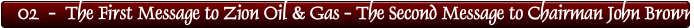 02  -  The First Message to Zion Oil & Gas - The Second Message to Chairman John Brown