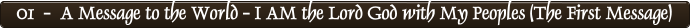 01  -  A Message to the World - I AM the Lord God with My Peoples (The First Message)